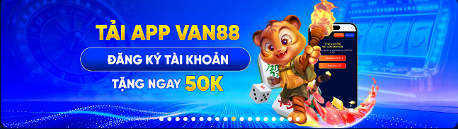 Tải App Van88 Đăng Ký Tài Khoản Tặng Ngay 50K